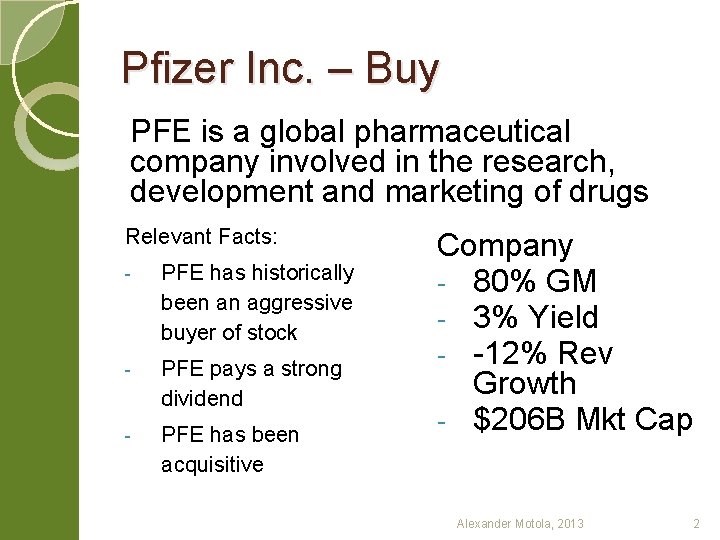 Pfizer Inc. – Buy PFE is a global pharmaceutical company involved in the research,