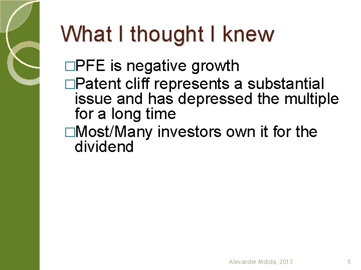 What I thought I knew �PFE is negative growth �Patent cliff represents a substantial