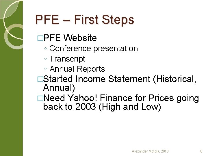 PFE – First Steps �PFE Website ◦ Conference presentation ◦ Transcript ◦ Annual Reports