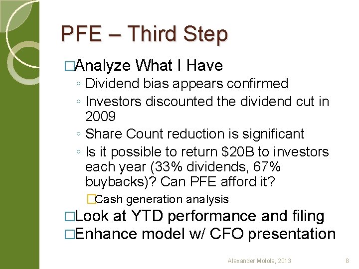 PFE – Third Step �Analyze What I Have ◦ Dividend bias appears confirmed ◦
