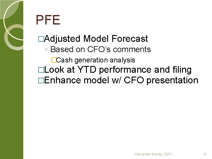 PFE �Adjusted Model Forecast ◦ Based on CFO’s comments �Cash generation analysis �Look at