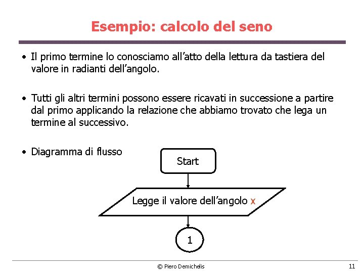 Esempio: calcolo del seno • Il primo termine lo conosciamo all’atto della lettura da