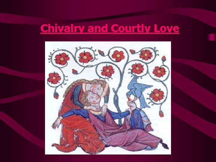 Chivalry and Courtly Love 