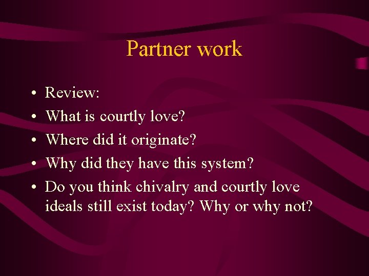 Partner work • • • Review: What is courtly love? Where did it originate?