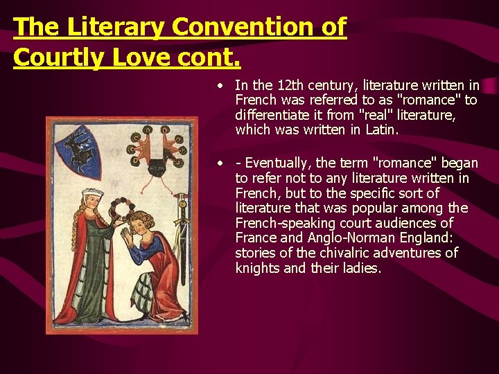 The Literary Convention of Courtly Love cont. • In the 12 th century, literature