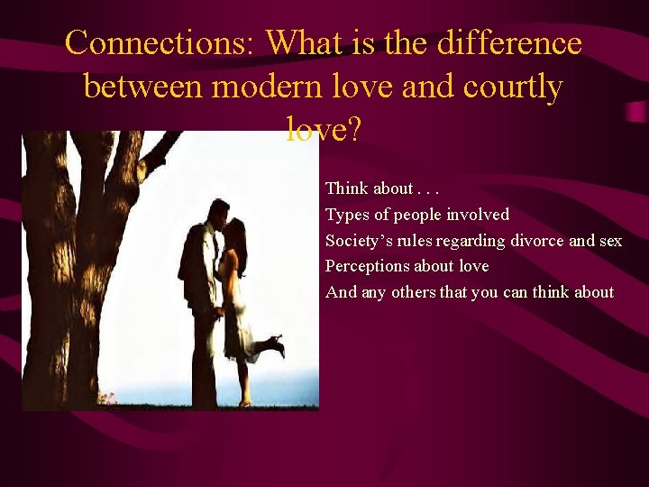 Connections: What is the difference between modern love and courtly love? Think about. . Connections: What is the difference between modern love and courtly love? Think about. .