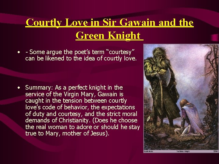 Courtly Love in Sir Gawain and the Green Knight • - Some argue the