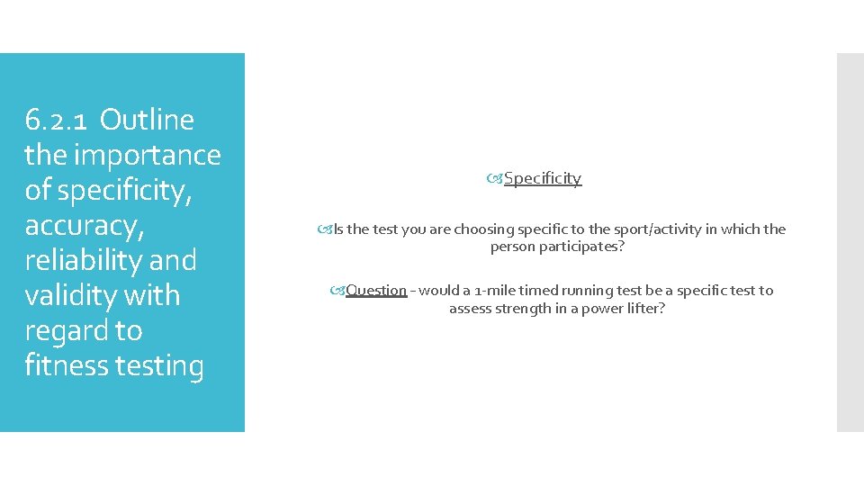 6. 2. 1 Outline the importance of specificity, accuracy, reliability and validity with regard