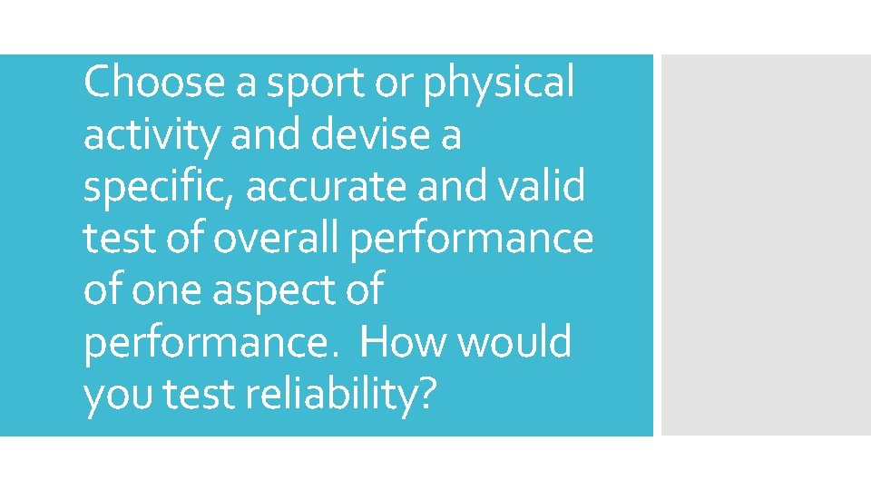 Choose a sport or physical activity and devise a specific, accurate and valid test