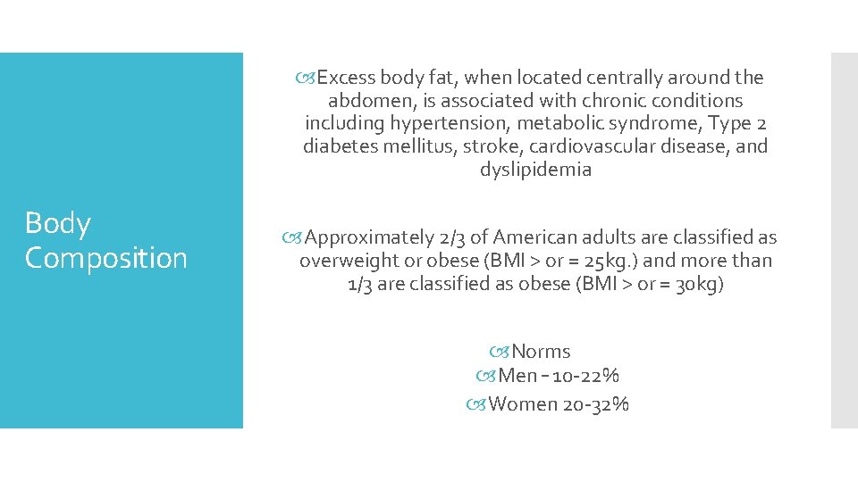  Excess body fat, when located centrally around the abdomen, is associated with chronic