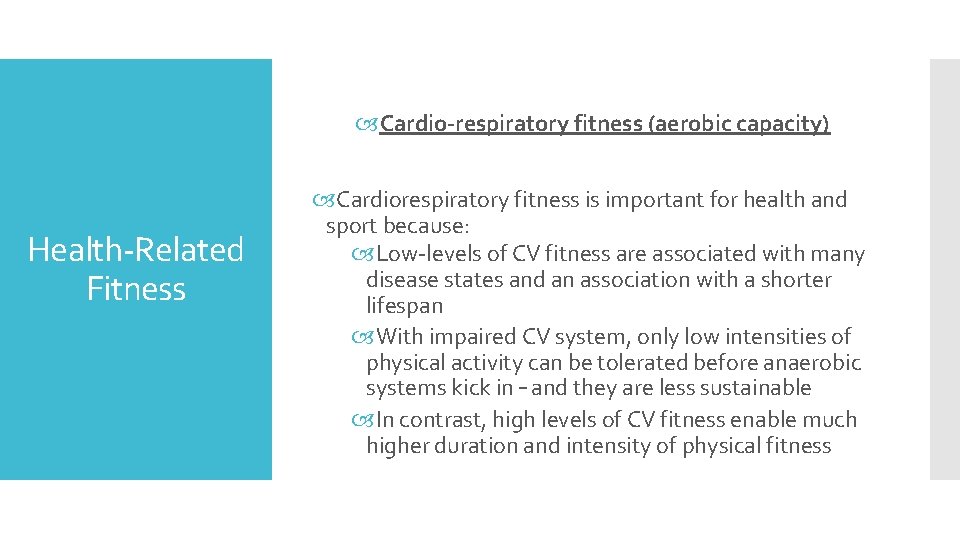  Cardio-respiratory fitness (aerobic capacity) Health-Related Fitness Cardiorespiratory fitness is important for health and