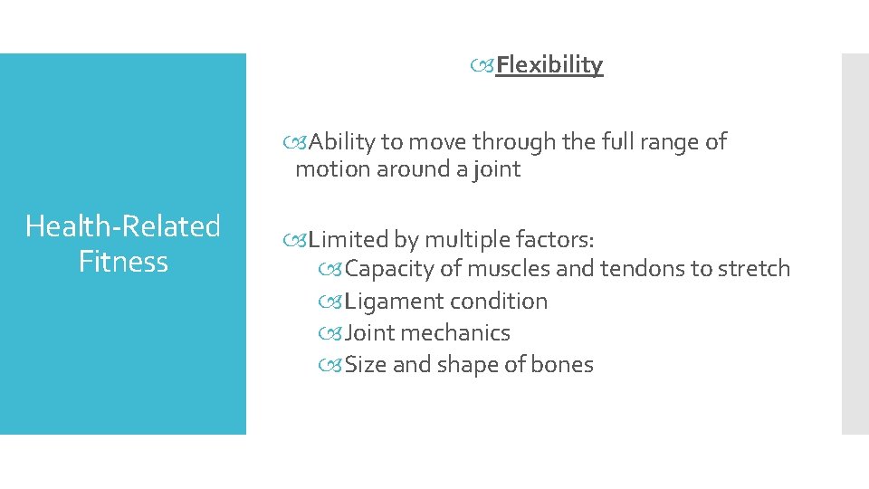  Flexibility Ability to move through the full range of motion around a joint