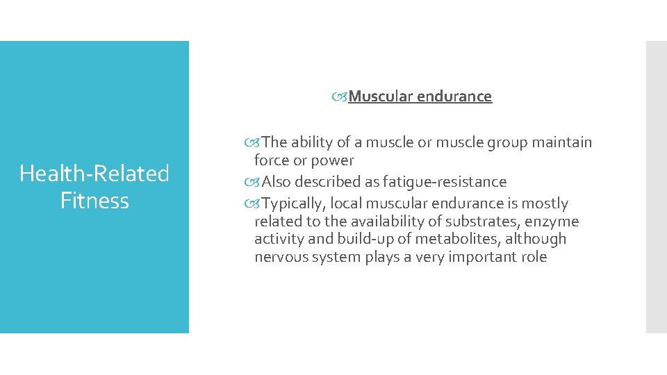  Muscular endurance Health-Related Fitness The ability of a muscle or muscle group maintain