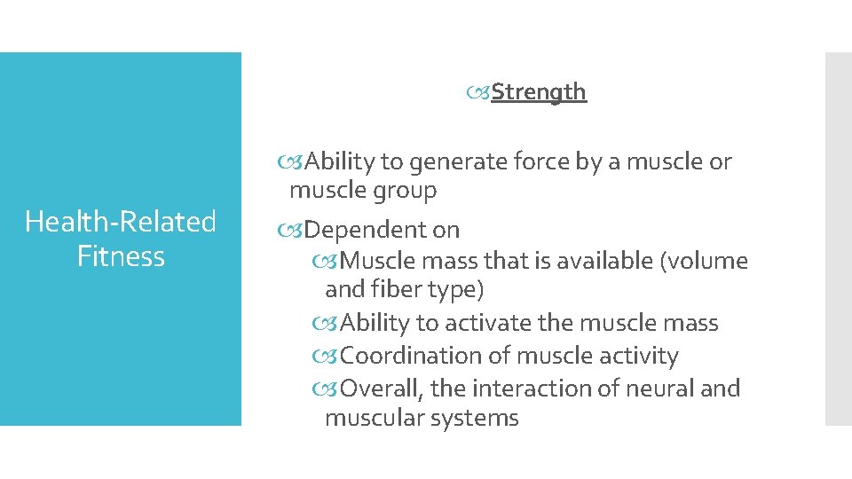  Strength Health-Related Fitness Ability to generate force by a muscle or muscle group