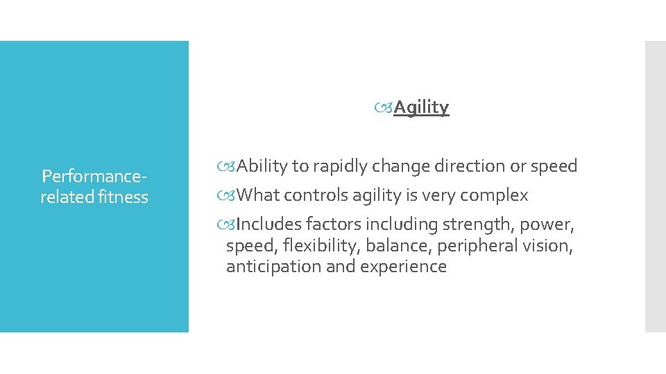  Agility Performancerelated fitness Ability to rapidly change direction or speed What controls agility