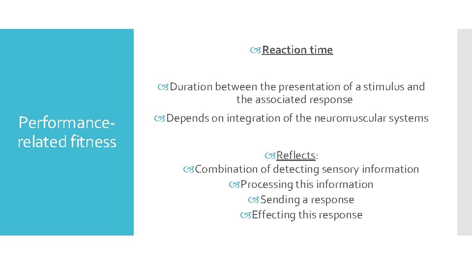  Reaction time Duration between the presentation of a stimulus and the associated response