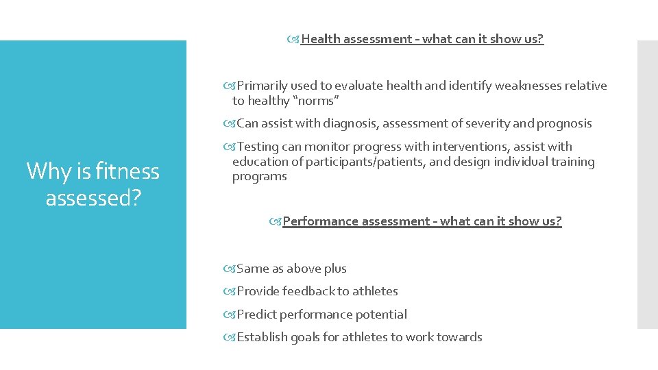  Health assessment – what can it show us? Primarily used to evaluate health