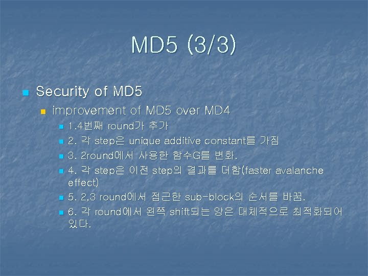 MD 5 (3/3) n Security of MD 5 n improvement of MD 5 over MD 5 (3/3) n Security of MD 5 n improvement of MD 5 over