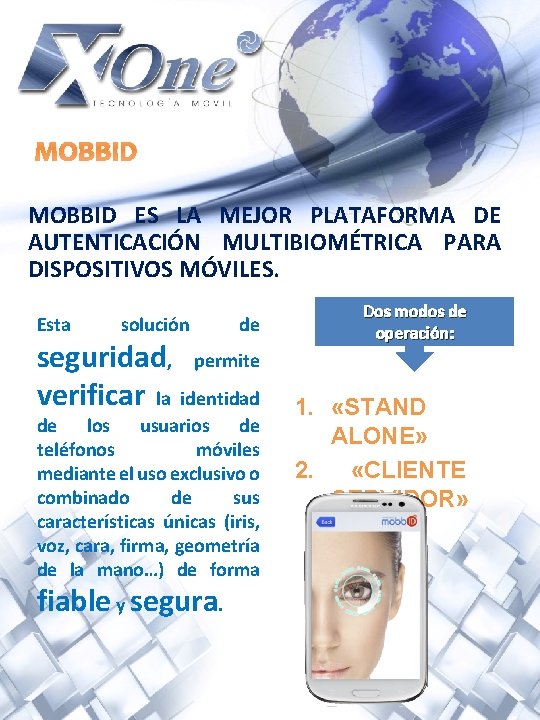 MOBBID ES LA MEJOR PLATAFORMA DE AUTENTICACIÓN MULTIBIOMÉTRICA PARA DISPOSITIVOS MÓVILES. Esta solución de