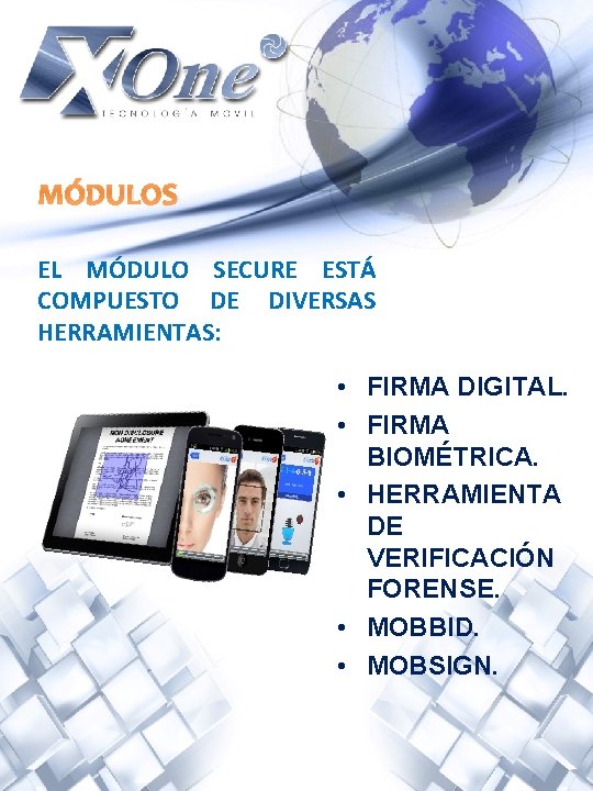 MÓDULOS EL MÓDULO SECURE ESTÁ COMPUESTO DE DIVERSAS HERRAMIENTAS: • FIRMA DIGITAL. • FIRMA