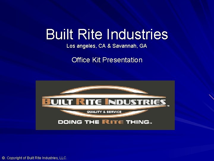 Built Rite Industries Los angeles, CA & Savannah, GA Office Kit Presentation ©. Copyright