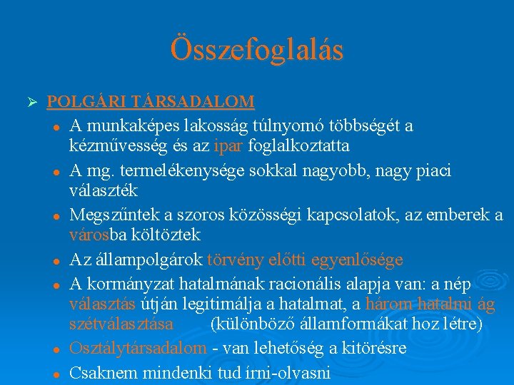 Összefoglalás Ø POLGÁRI TÁRSADALOM l l l l A munkaképes lakosság túlnyomó többségét a