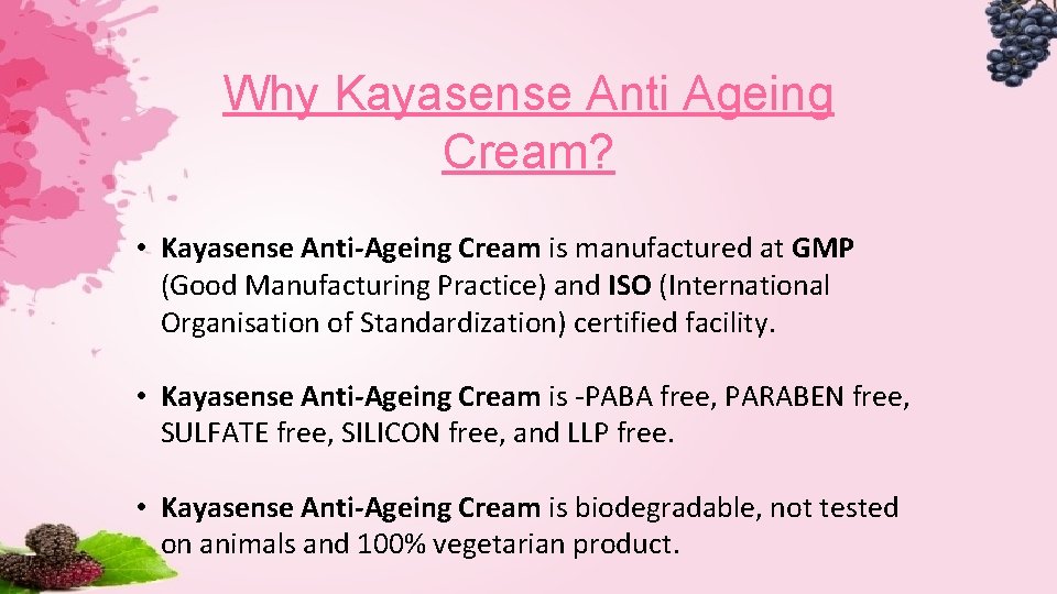 Why Kayasense Anti Ageing Cream? • Kayasense Anti-Ageing Cream is manufactured at GMP (Good