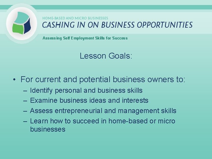 Assessing Self Employment Skills for Success Lesson Goals: • For current and potential business