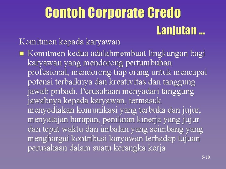 Contoh Corporate Credo Lanjutan. . . Komitmen kepada karyawan n Komitmen kedua adalahmembuat lingkungan Contoh Corporate Credo Lanjutan. . . Komitmen kepada karyawan n Komitmen kedua adalahmembuat lingkungan