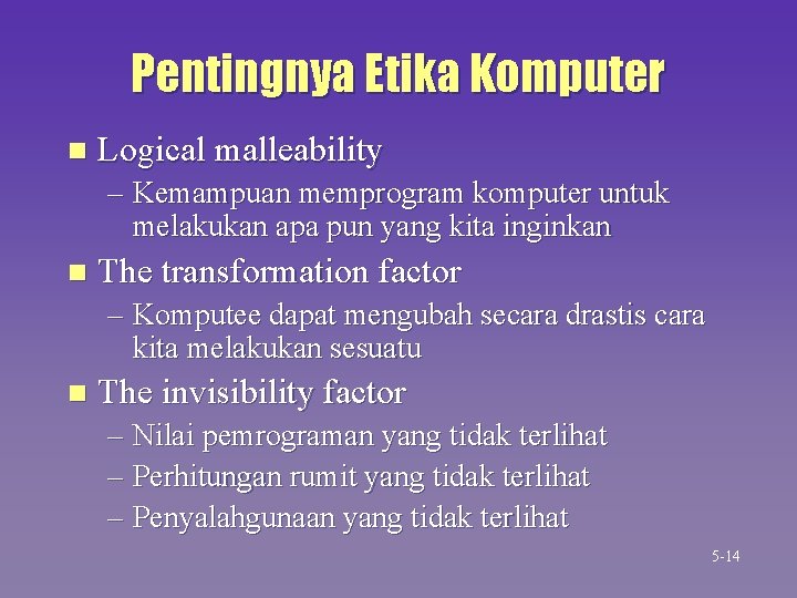 Pentingnya Etika Komputer n Logical malleability – Kemampuan memprogram komputer untuk melakukan apa pun Pentingnya Etika Komputer n Logical malleability – Kemampuan memprogram komputer untuk melakukan apa pun