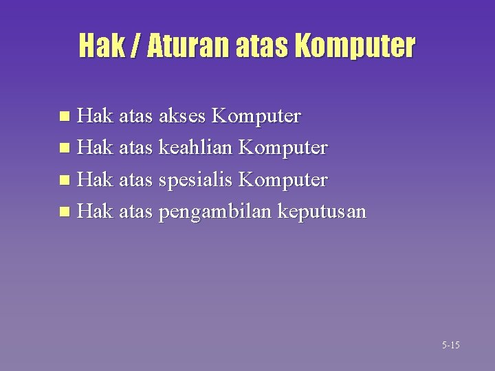 Hak / Aturan atas Komputer Hak atas akses Komputer n Hak atas keahlian Komputer Hak / Aturan atas Komputer Hak atas akses Komputer n Hak atas keahlian Komputer
