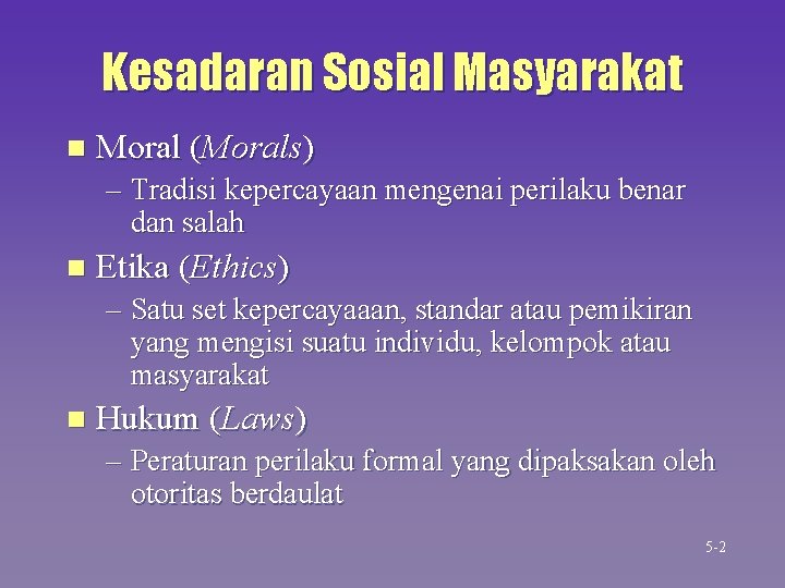 Kesadaran Sosial Masyarakat n Moral (Morals) – Tradisi kepercayaan mengenai perilaku benar dan salah Kesadaran Sosial Masyarakat n Moral (Morals) – Tradisi kepercayaan mengenai perilaku benar dan salah
