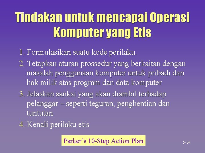 Tindakan untuk mencapai Operasi Komputer yang Etis 1. Formulasikan suatu kode perilaku. 2. Tetapkan Tindakan untuk mencapai Operasi Komputer yang Etis 1. Formulasikan suatu kode perilaku. 2. Tetapkan