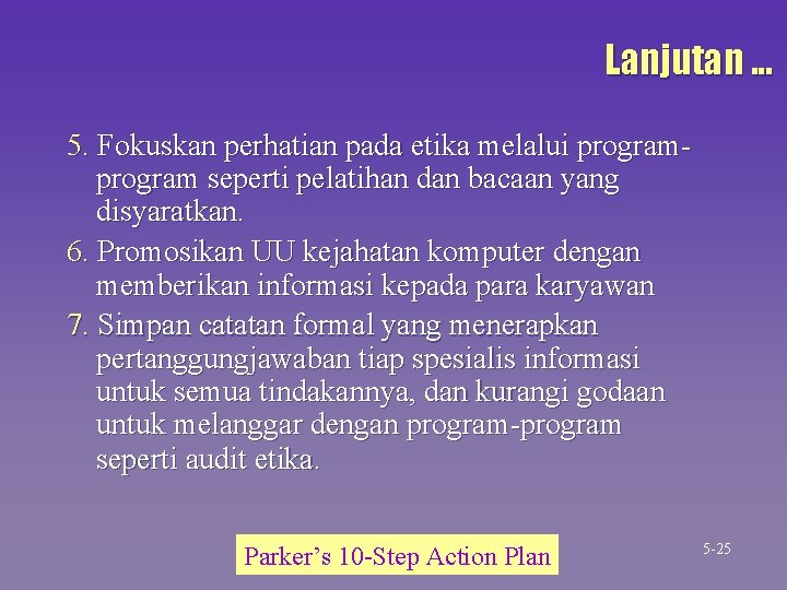 Lanjutan. . . 5. Fokuskan perhatian pada etika melalui program seperti pelatihan dan bacaan Lanjutan. . . 5. Fokuskan perhatian pada etika melalui program seperti pelatihan dan bacaan
