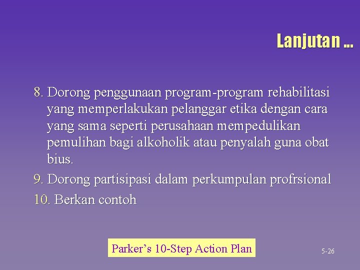 Lanjutan. . . 8. Dorong penggunaan program-program rehabilitasi yang memperlakukan pelanggar etika dengan cara Lanjutan. . . 8. Dorong penggunaan program-program rehabilitasi yang memperlakukan pelanggar etika dengan cara