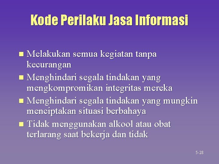 Kode Perilaku Jasa Informasi Melakukan semua kegiatan tanpa kecurangan n Menghindari segala tindakan yang Kode Perilaku Jasa Informasi Melakukan semua kegiatan tanpa kecurangan n Menghindari segala tindakan yang