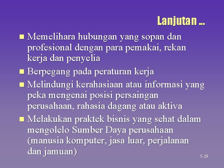 Lanjutan. . . Memelihara hubungan yang sopan dan profesional dengan para pemakai, rekan kerja Lanjutan. . . Memelihara hubungan yang sopan dan profesional dengan para pemakai, rekan kerja