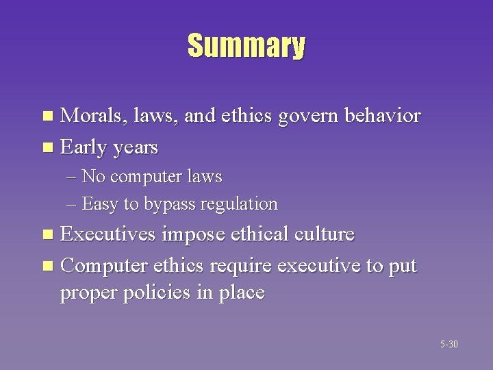 Summary Morals, laws, and ethics govern behavior n Early years n – No computer Summary Morals, laws, and ethics govern behavior n Early years n – No computer