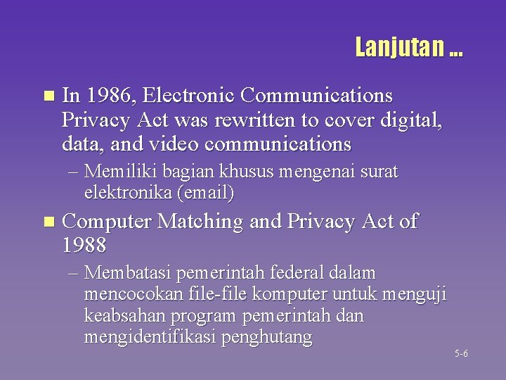 Lanjutan. . . n In 1986, Electronic Communications Privacy Act was rewritten to cover Lanjutan. . . n In 1986, Electronic Communications Privacy Act was rewritten to cover
