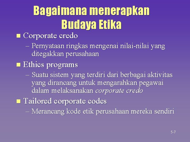 Bagaimana menerapkan Budaya Etika n Corporate credo – Pernyataan ringkas mengenai nilai-nilai yang ditegakkan Bagaimana menerapkan Budaya Etika n Corporate credo – Pernyataan ringkas mengenai nilai-nilai yang ditegakkan