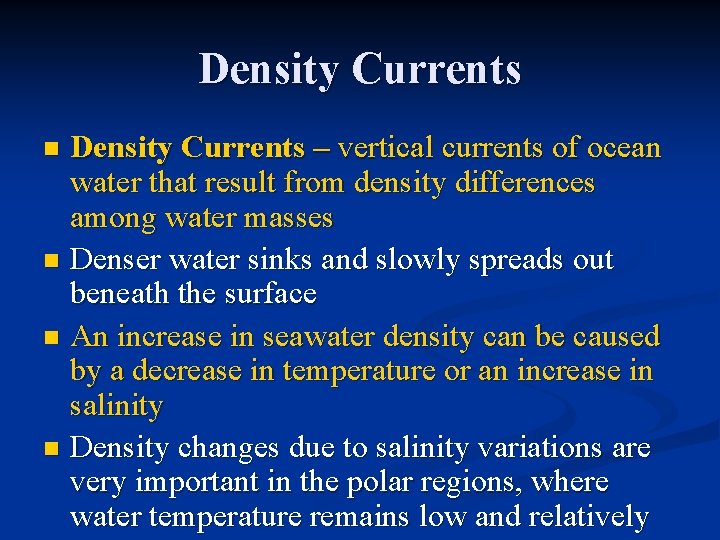 Density Currents – vertical currents of ocean water that result from density differences among