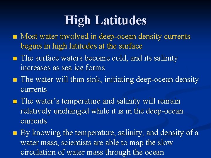 High Latitudes n n n Most water involved in deep-ocean density currents begins in