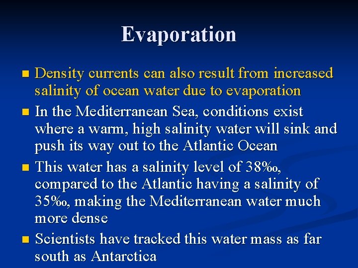 Evaporation Density currents can also result from increased salinity of ocean water due to