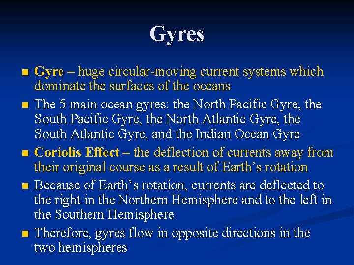 Gyres n n n Gyre – huge circular-moving current systems which dominate the surfaces