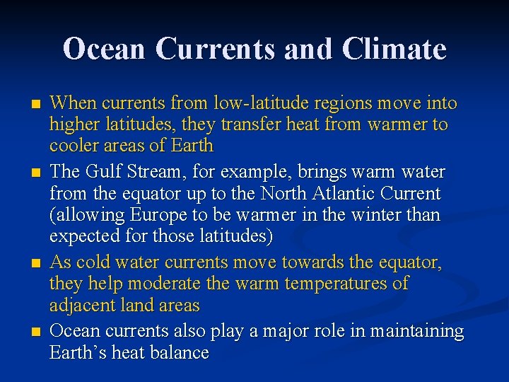 Ocean Currents and Climate n n When currents from low-latitude regions move into higher