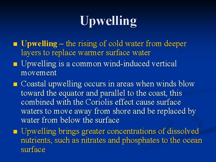 Upwelling n n Upwelling – the rising of cold water from deeper layers to