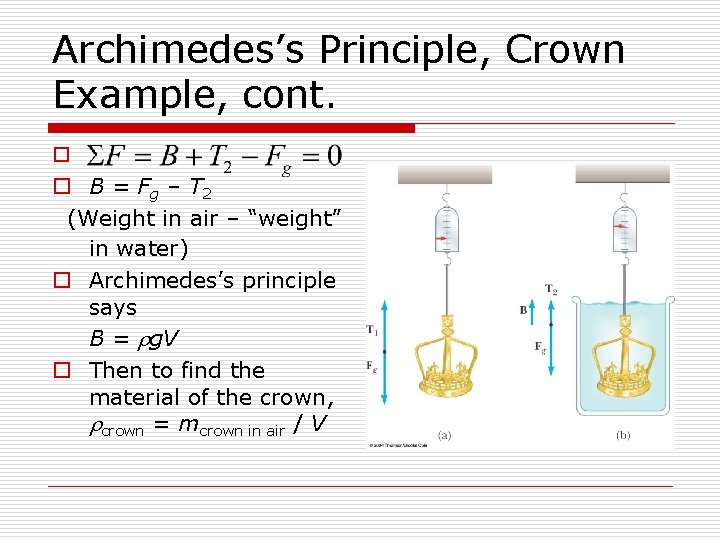 Archimedes’s Principle, Crown Example, cont. o o B = F g – T 2