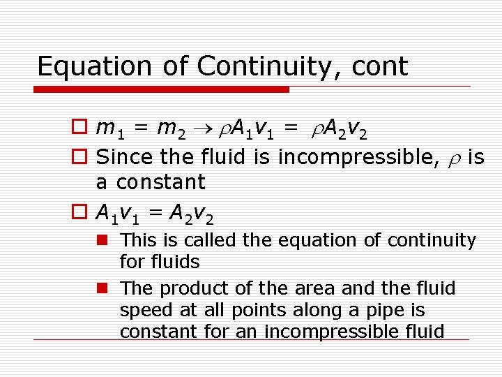 Equation of Continuity, cont o m 1 = m 2 ® r A 1