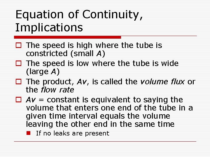 Equation of Continuity, Implications o The speed is high where the tube is constricted