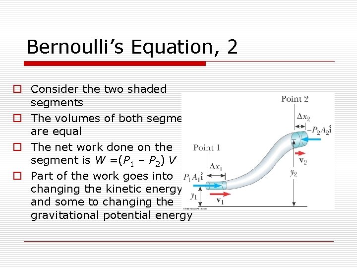 Bernoulli’s Equation, 2 o Consider the two shaded segments o The volumes of both